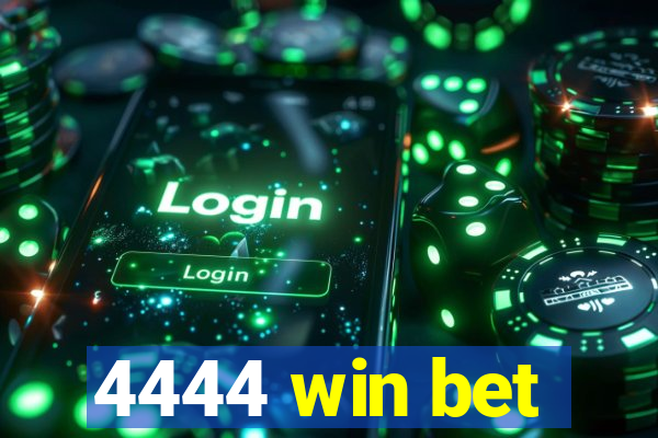 4444 win bet